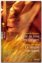 Couverture du livre « L'été de tous les dangers ; la rançon du passé » de Amanda Stevens et Merline Lovelace aux éditions Harlequin