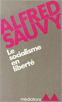 Couverture du livre « Le socialisme en liberté » de Alfred Sauvy aux éditions Denoel