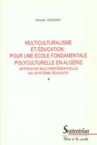 Couverture du livre « Multiculturalisme et education pour une ecole fondamentale polyculturelle en algerie » de Ahmed Ghouati aux éditions Pu Du Septentrion