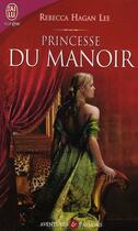 Couverture du livre « Princesse du manoir » de Rebecca Hagan Lee aux éditions J'ai Lu