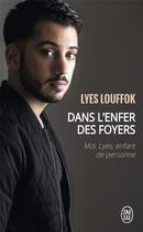 Couverture du livre « Dans l'enfer des foyers ; moi, Lyes, enfant de personne » de Lyes Louffok aux éditions J'ai Lu