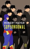 Couverture du livre « Supernormal » de Robert Mayer aux éditions J'ai Lu