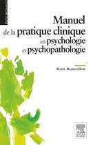 Couverture du livre « Manuel de la pratique clinique en psychologie et psychopathologie » de René Roussillon aux éditions Elsevier-masson