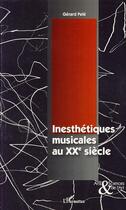 Couverture du livre « Inesthétiques musicales au XX siècle » de Gérard Pele aux éditions Editions L'harmattan