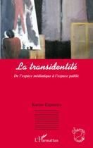 Couverture du livre « La transidentité ; de l'espace médiatique à l'espace public » de Karine Espineira aux éditions Editions L'harmattan