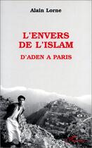 Couverture du livre « L'envers de l'islam ; d'Aden à Paris » de Alain Lorne aux éditions Editions L'harmattan