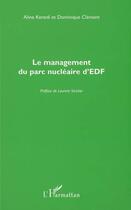 Couverture du livre « Le management du parc nucléaire d'EDF » de Dominique Clement et Aline Kenedi aux éditions Editions L'harmattan