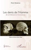 Couverture du livre « Les dents de l'Homme ; de la Préhistoire à l'ère moderne » de Florie Duranteau aux éditions L'harmattan