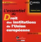 Couverture du livre « L'essentiel du droit des institutions de l'Union européenne » de Stephane Leclerc aux éditions Gualino