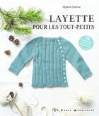 Couverture du livre « Layette pour les tout-petits » de Delarue Mylene aux éditions Le Temps Apprivoise