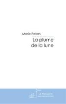 Couverture du livre « La plume de la Lune » de Peters-M aux éditions Le Manuscrit