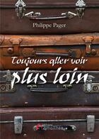 Couverture du livre « Toujours aller voir plus loin » de Philippe Pager aux éditions Amalthee