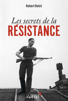 Couverture du livre « Les secrets de la résistance » de Robert Belot aux éditions La Librairie Vuibert