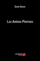 Couverture du livre « Les arènes perfides » de Sakho Adama aux éditions Editions Du Net