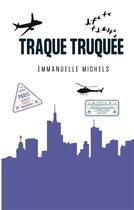 Couverture du livre « Traque Truquée » de Michels Emmanuelle aux éditions Books On Demand