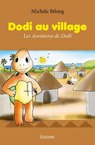 Couverture du livre « Dodi au village » de Michele Bilong aux éditions Edilivre