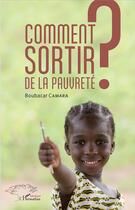 Couverture du livre « Comment sortir de la pauvrété ? » de Boubacar Camara aux éditions L'harmattan