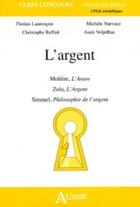 Couverture du livre « L'argent ; clefs concours ; français philosophie » de Laurencon/Narvaez/Re aux éditions Atlande Editions