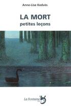 Couverture du livre « La mort petites leçons » de Anne-Lise Kedves aux éditions La Fontaine