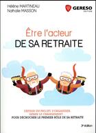Couverture du livre « Être l'acteur de sa retraite (3e édition) » de Nathalie Masson et Helene Martineau aux éditions Gereso
