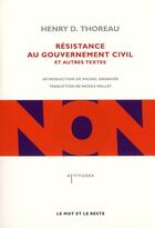 Couverture du livre « Résistance au gouvernement civil et autres textes » de Henry David Thoreau aux éditions Le Mot Et Le Reste