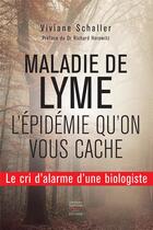 Couverture du livre « Maladie de Lyme : comment on voulu faire taire un lanceur d'alerte » de Viviane Schaller aux éditions Thierry Souccar