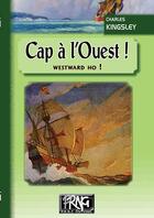 Couverture du livre « Cap à l'ouest ! westward ho ! » de Charles Kingsley aux éditions Prng