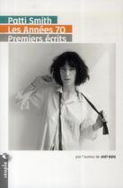 Couverture du livre « Les années 70 : premiers écrits » de Patti Smith aux éditions Tristram