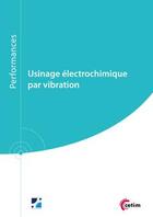 Couverture du livre « Usinage electrochimique par vibration (9q236) » de Stephane Guerin aux éditions Cetim