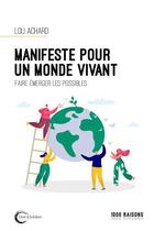 Couverture du livre « Manifeste pour un monde vivant : faire émerger les possibles » de Lou Achard aux éditions Libre & Solidaire