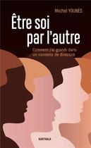 Couverture du livre « Être soi par l'autre : comment j'ai grandi dans un contexte de diversité » de Michel Younes aux éditions Karthala