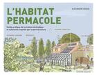 Couverture du livre « L'habitat permacole : guide pratique de la maison écologique et autonome inspirée par la permaculture » de Alexandre Bodin aux éditions Eyrolles