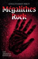 Couverture du livre « Mégalithes rock » de Sonia Fournet-Perot aux éditions Les Ardents Editeurs
