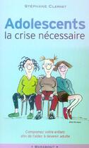 Couverture du livre « Adolescents, La Crise Necessaire » de Stephane Clerget aux éditions Marabout