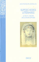 Couverture du livre « Supercheries litteraires : la vie et l'oeuvre des auteurs supposes » de Jeandillou Jean-Fran aux éditions Librairie Droz