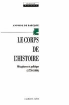 Couverture du livre « Le corps de l'histoire » de Antoine De Baecque aux éditions Calmann-levy