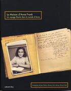 Couverture du livre « La Maison d'Anne Frank : Un voyage illustré dans le monde d'Anne » de Maison Anne Frank aux éditions Calmann-levy