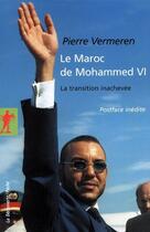 Couverture du livre « Le Maroc de Mohammed VI ; la transition inachevée » de Pierre Vermeren aux éditions La Decouverte