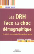 Couverture du livre « Les drh face au choc demographique - 20, 40, 60... comment les faire travailler ensemble » de Eleonore Marbot aux éditions Organisation