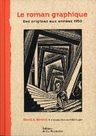 Couverture du livre « Le roman graphique ; des origines aux années 1950 » de David A. Berona aux éditions La Martiniere