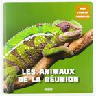 Couverture du livre « Les animaux de la Réunion » de Patrick David et Isabelle Hoarau-Joly aux éditions Philippe Auzou