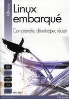 Couverture du livre « Linux embarqué ; comprendre, développer, réussir » de Gilles Blanc aux éditions Pearson