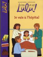 Couverture du livre « C'est la vie Lulu ! Tome 29 : je vais à l'hôpital » de Marylise Morel et Melanie Edwards aux éditions Bayard Jeunesse