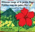 Couverture du livre « Hibiscus rouge et le jardin fleuri : À partir de 6 ans » de Michelle Houdin et Porry Martine aux éditions L'harmattan