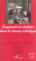 Couverture du livre « Emprunts et citations dans le champ artistique » de Pierre Beylot aux éditions L'harmattan