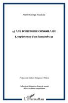 Couverture du livre « 45 ans d'Histoire Congolaise : L'expérience d'un lumumbiste » de Rachel-Albert Kisonga Mazakala aux éditions L'harmattan