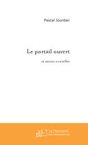 Couverture du livre « LE PORTAIL OUVERT » de Pascal Jourdan aux éditions Le Manuscrit