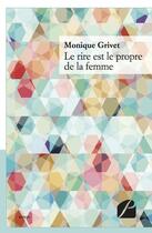 Couverture du livre « Le rire est le propre de la femme » de Monique Grivet aux éditions Editions Du Panthéon