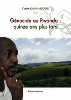 Couverture du livre « Génocide au Rwanda : quinze ans plus tard » de Cyrien Kana Mugire aux éditions Benevent