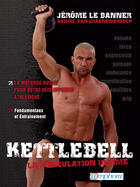 Couverture du livre « Kettlebell ; la muscultation ultime » de Le Banner Jerome aux éditions Amphora